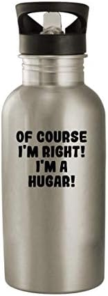 Proizvodi Molandra, naravno, u pravu sam! Ja sam Hugar! - boca vode od nehrđajućeg čelika od 20oz, srebrna
